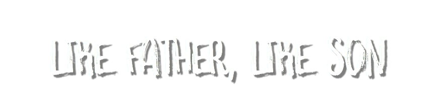 Like father, like son