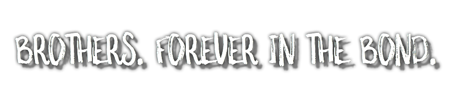 Brothers. Forever in the bond.